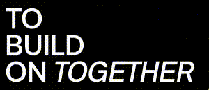 To build on together